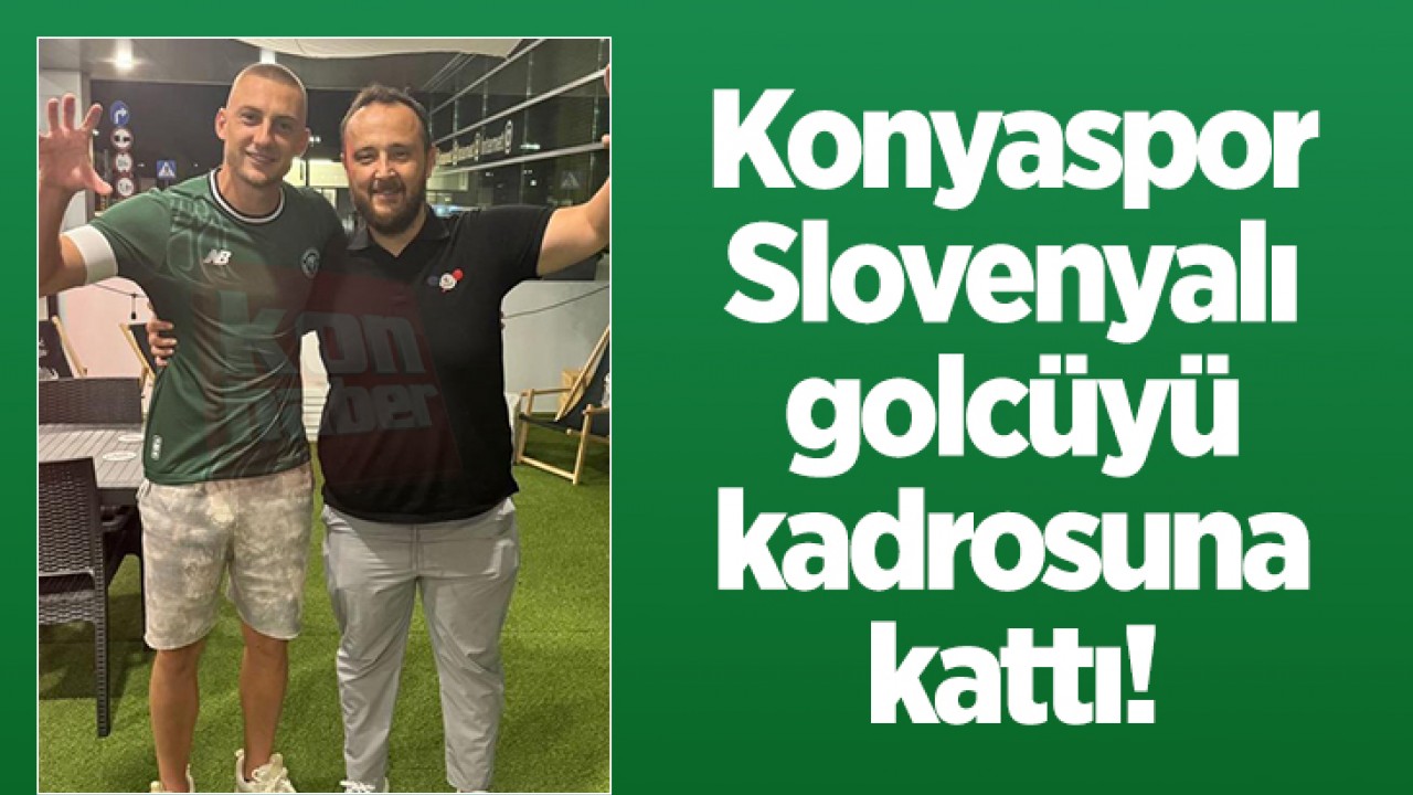 Konyaspor, Slovenyalı golcüyü kadrosuna kattı