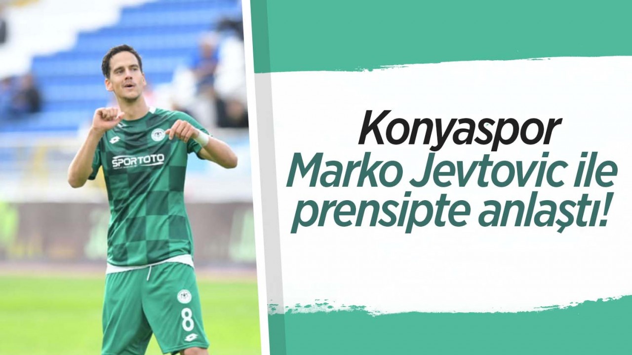 Konyaspor, Marko Jevtovic ile prensipte anlaştı!