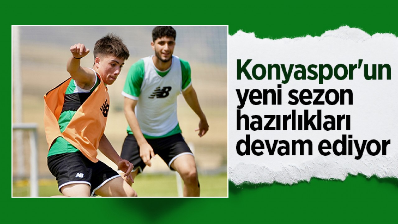 Konyaspor'un yeni sezon hazırlıkları devam ediyor