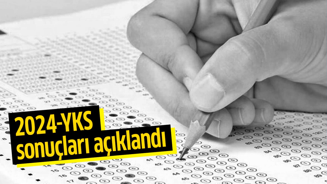 2024-YKS sonuçları açıklandı