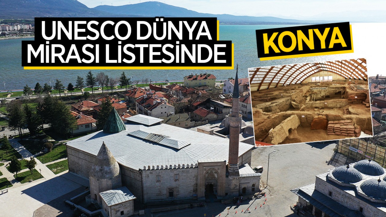 UNESCO Dünya Mirası listesinde Konya