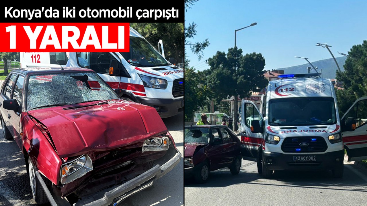 Konya'da iki otomobil çarpıştı: 1 yaralı