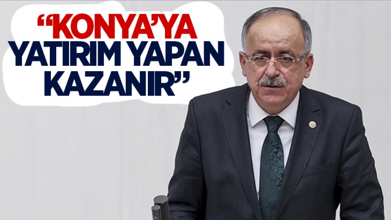 MHP Genel Başkan Yardımcısı ve Konya Milletvekili Mustafa Kalaycı: 