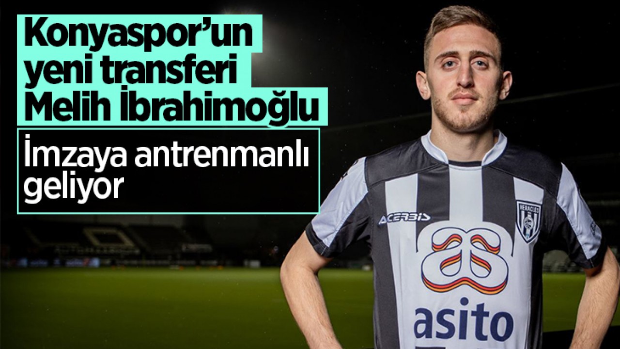 Konyaspor’un yeni transferi Melih İbrahimoğlu imzaya antrenmanlı geliyor