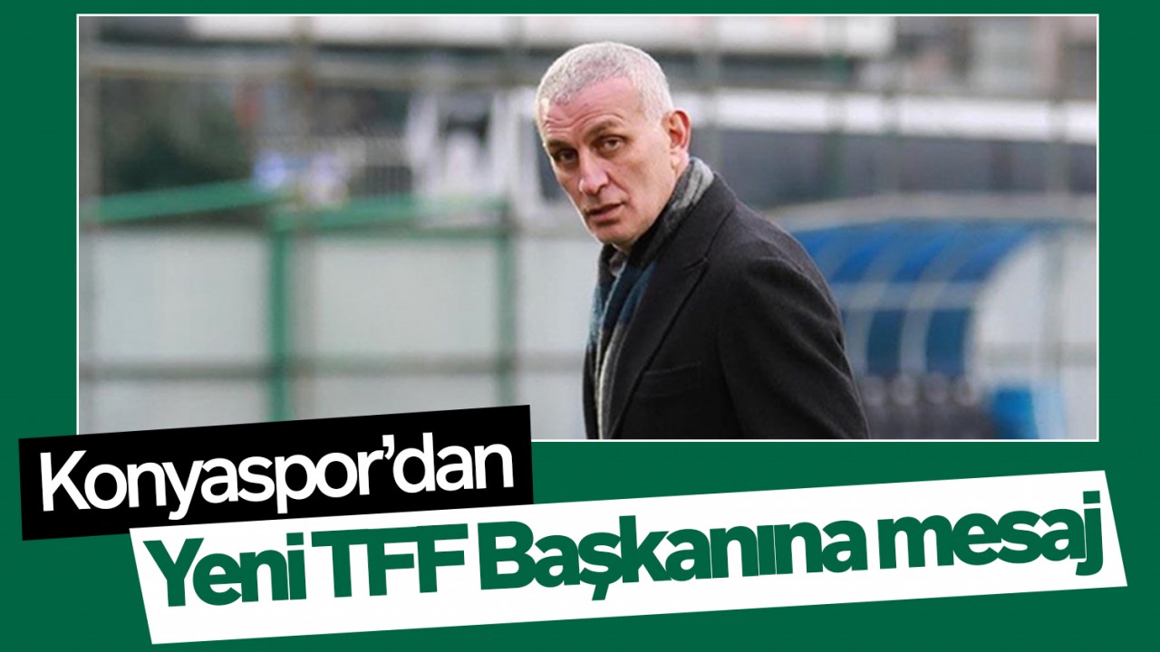 Konyaspor'dan yeni TFF Başkanına mesaj