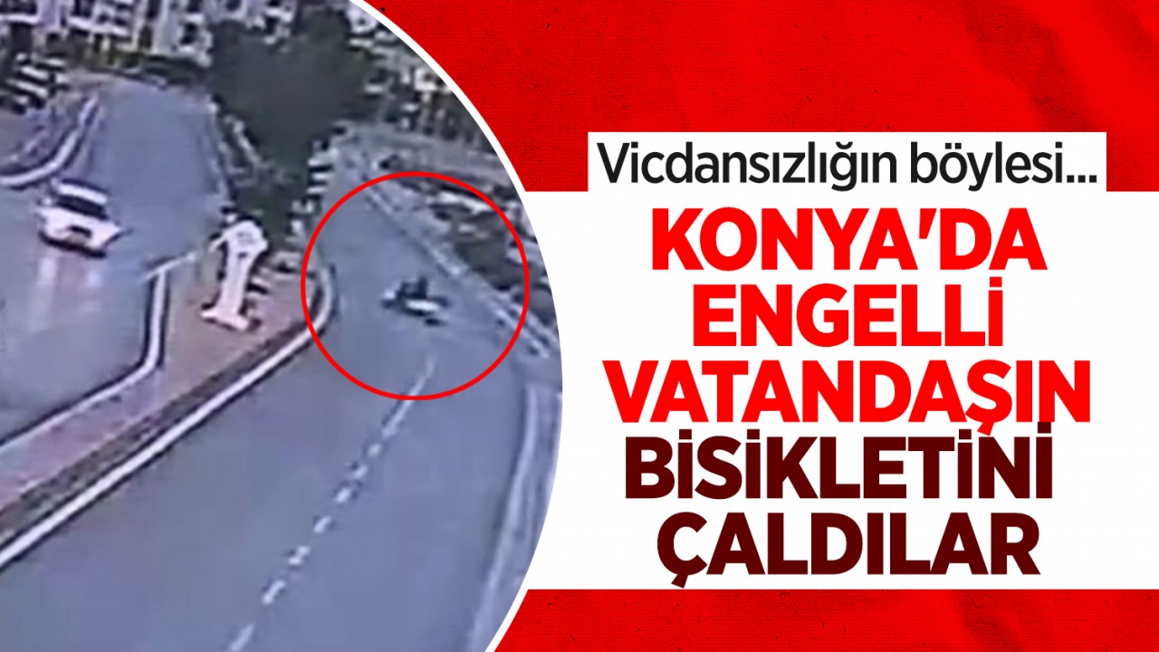 Vicdansızlığın böylesi... Konya’da engelli vatandaşın bisikletini çaldılar