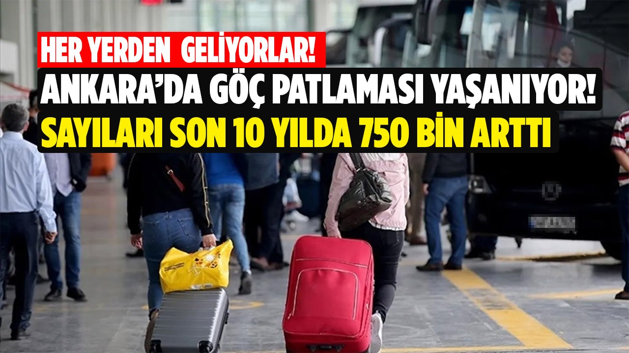 Her yerden geliyorlar! Ankara’da Göç Patlaması Yaşanıyor! Sayıları Son 10 Yılda 750 Bin Arttı