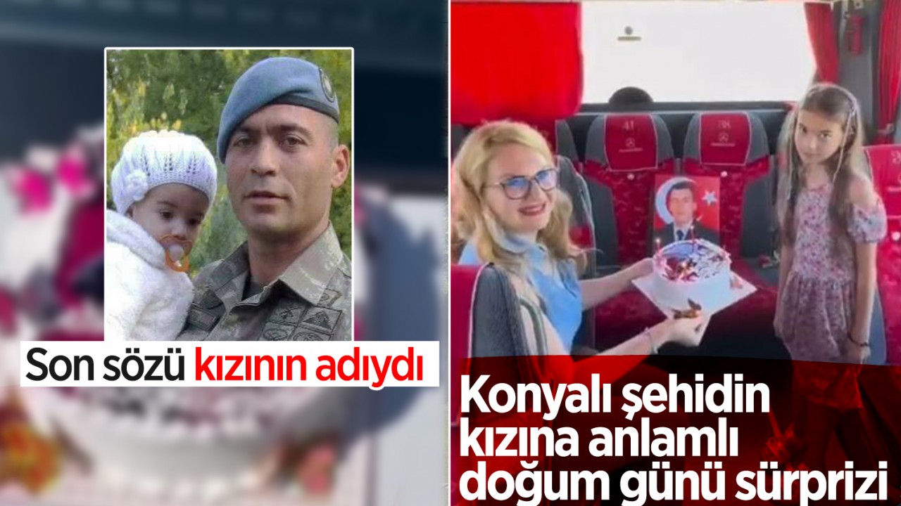 Konyalı şehidin kızına anlamlı doğum günü sürprizi