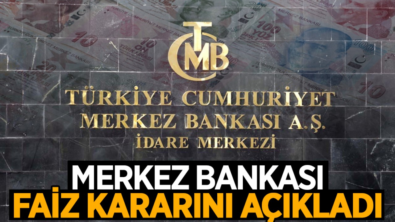 Merkez Bankası faiz kararını açıkladı