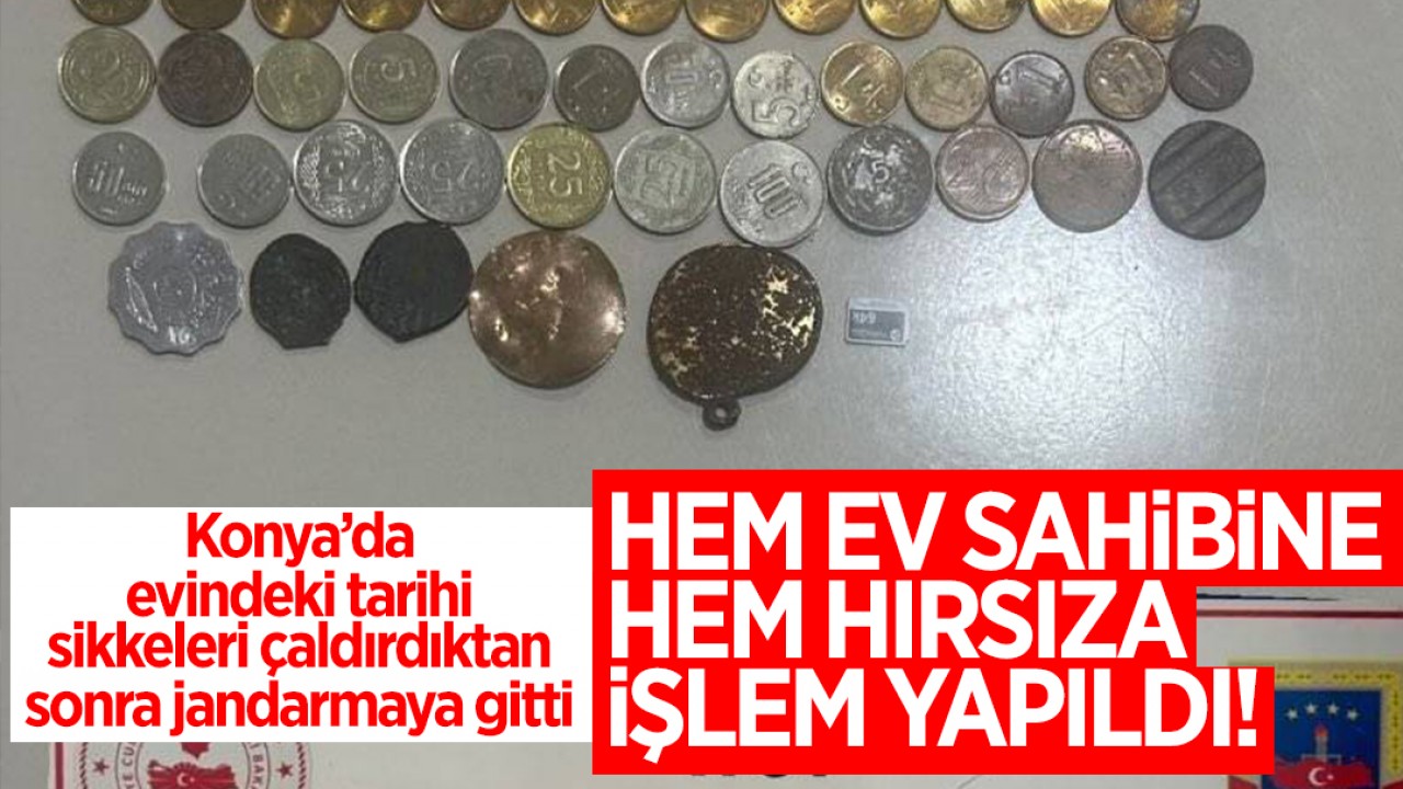 Konya'da evindeki tarihi sikkeleri çaldırdıktan sonra jandarmaya gitti: Hem ev sahibine hem hırsıza işlem yapıldı!