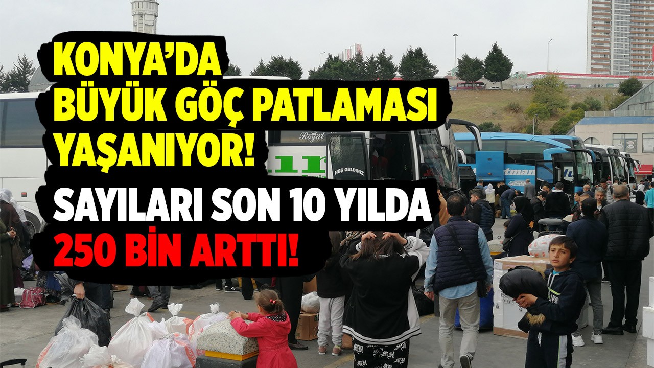 Konya’da Büyük Göç Patlaması Yaşanıyor! Sayıları son 10 yılda 250 bin arttı