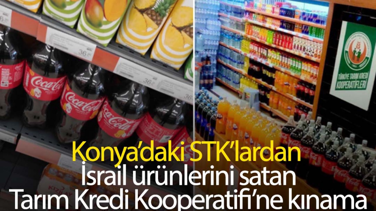 Konya'daki STK'lardan İsrail ürünlerini satan Tarım Kredi Kooperatifi'ne kınama