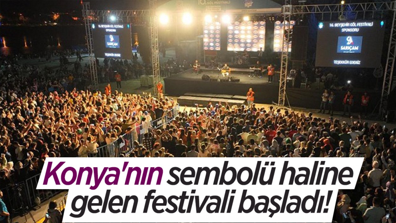 Konya’nın sembolü haline gelen festivali başladı!