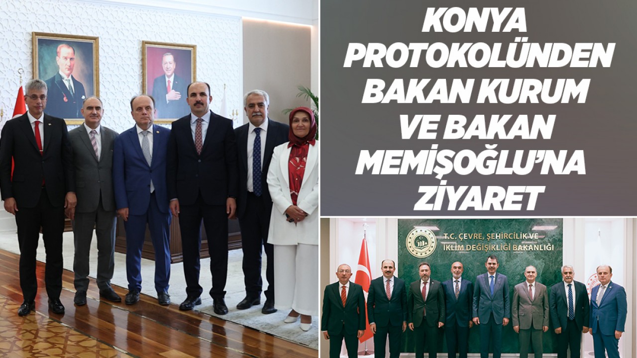 Konya protokolünden Bakan Kurum ve Bakan Memişoğlu’na ziyaret