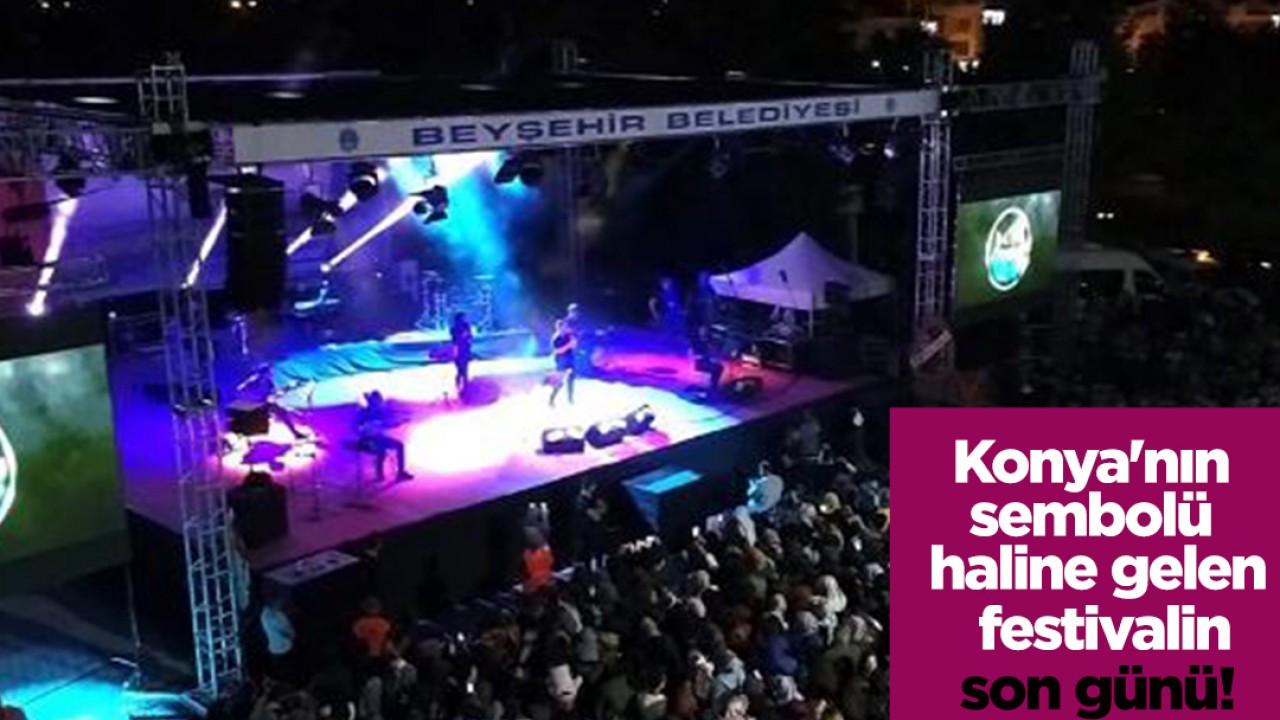 Konya’nın sembolü haline gelen festivalin son günü!