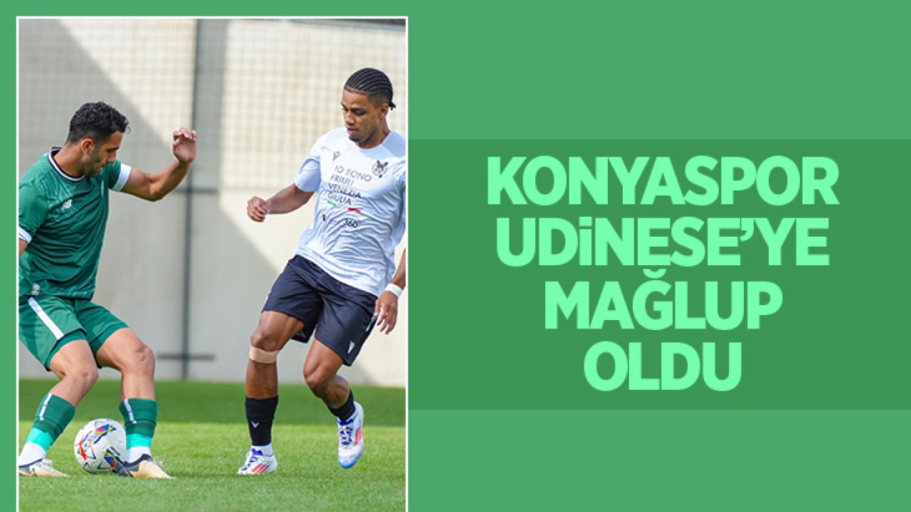 Konyaspor, hazırlık maçında Udinese’ye mağlup oldu