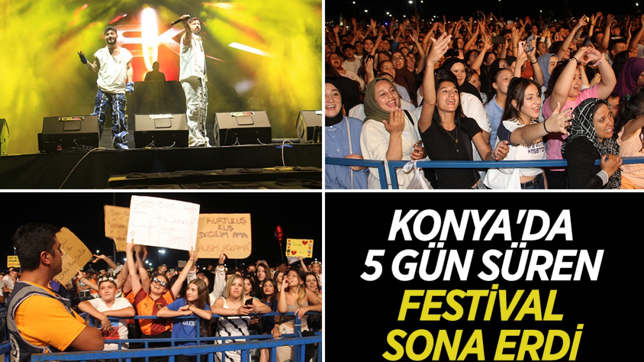 Konya’da 5 gün süren festival sona erdi! Ünlü isimler sahne aldı