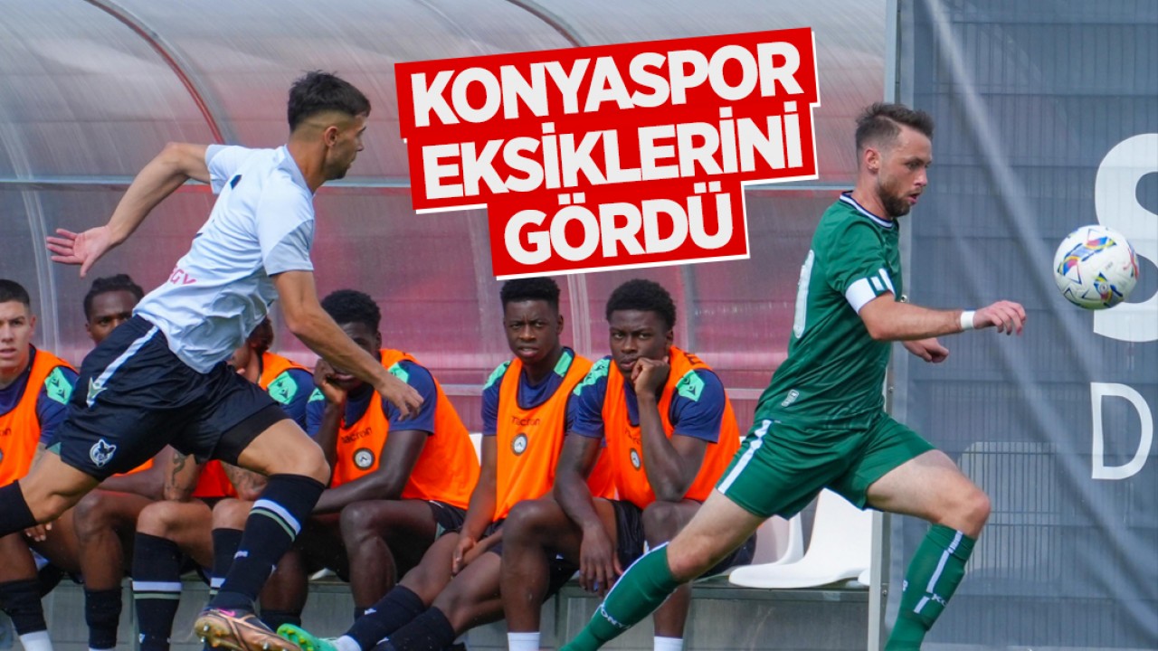 Konyaspor eksiklerini gördü