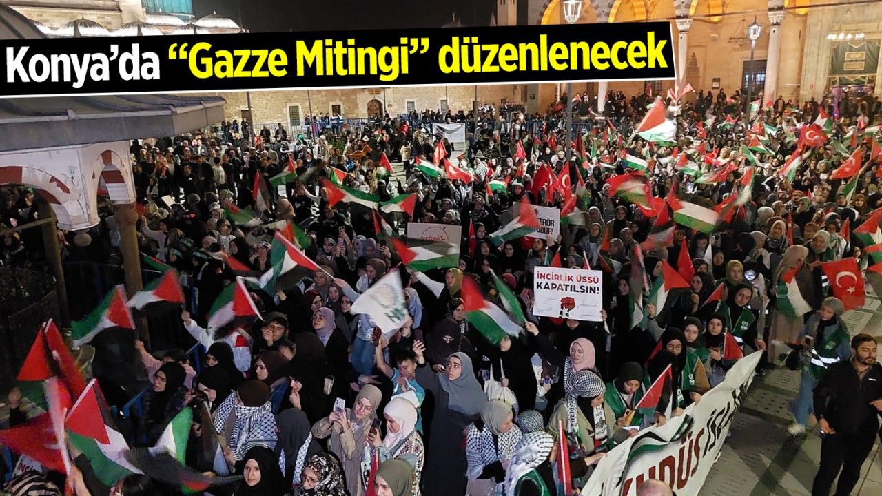 Konya’da “Gazze Mitingi“ düzenlenecek