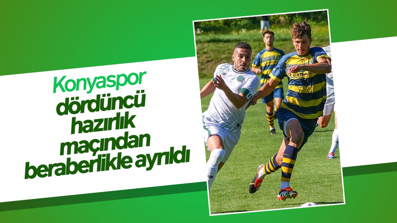 Konyaspor dördüncü hazırlık maçından beraberlikle ayrıldı