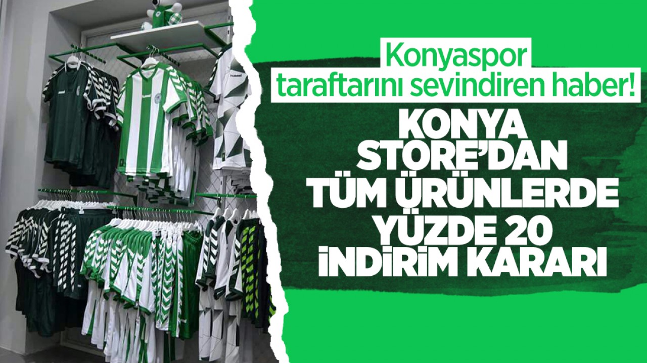 Konyaspor taraftarını sevindiren haber! Konya Store’dan tüm ürünlerde 20 indirim kararı