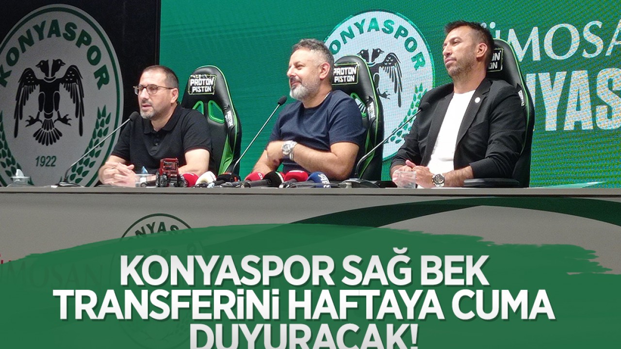 Konyaspor sağ bek transferini haftaya cuma günü açıklayacak!