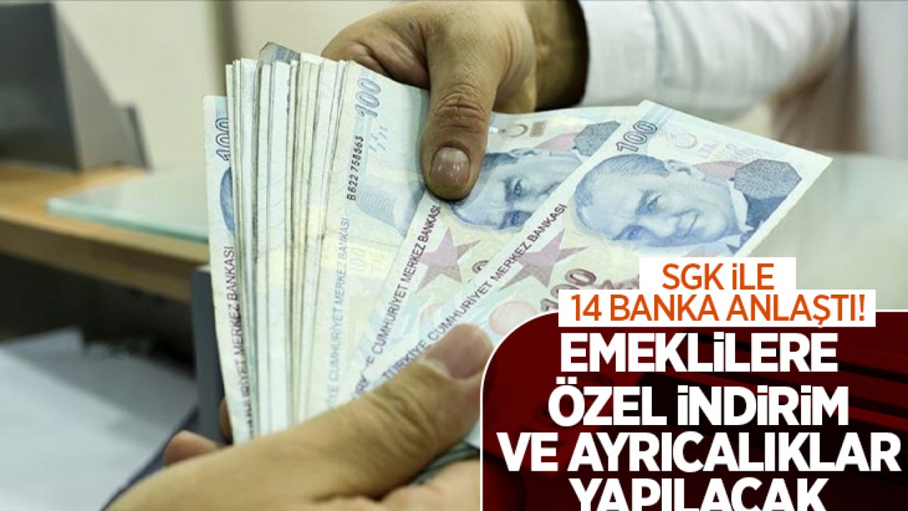 SGK ve 14 banka emeklilere özel indirim ve ayrıcalıklar sunma konusunda anlaştı