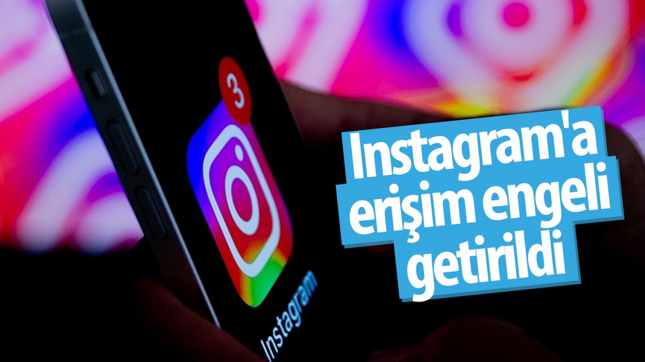 Instagram'a erişim engeli getirildi