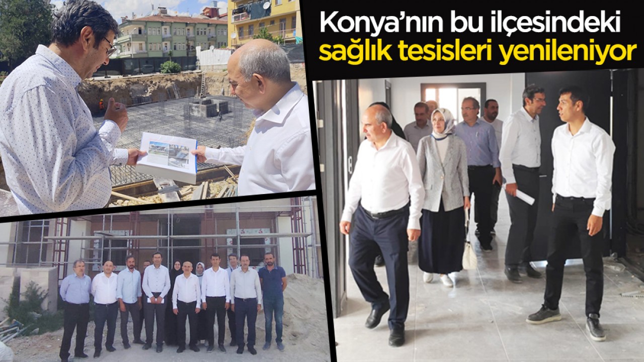 Konya’nın merkez ilçesindeki sağlık tesisleri hızla yenileniyor