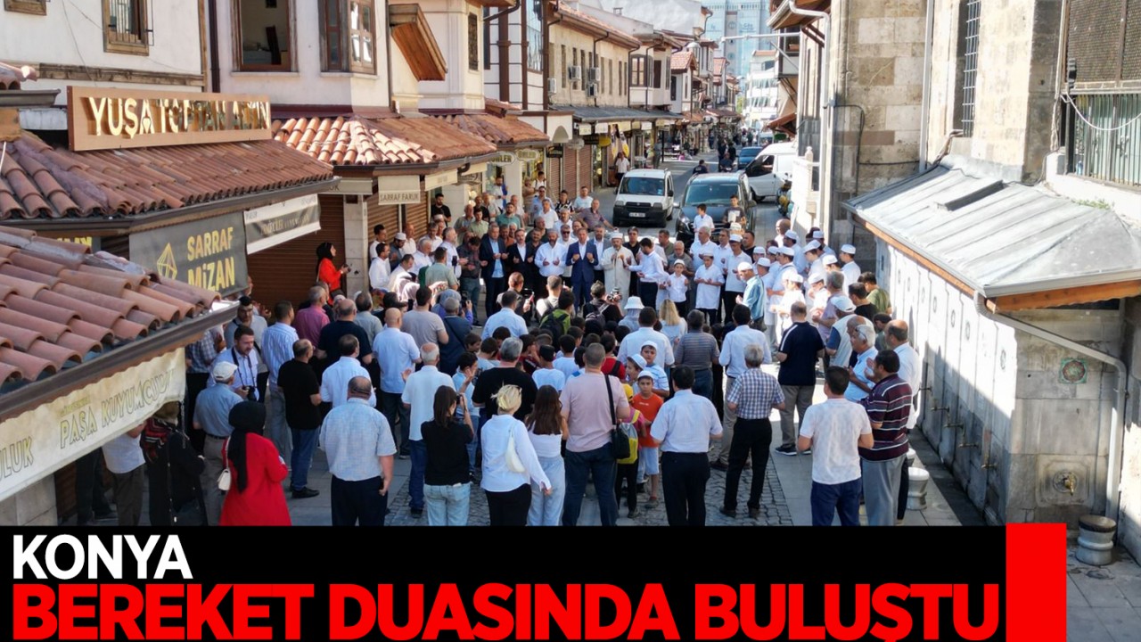 Konya bereket duasında buluştu