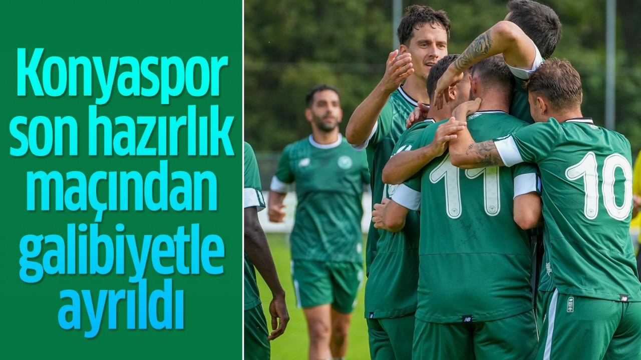 Konyaspor son hazırlık maçından galibiyetle ayrıldı