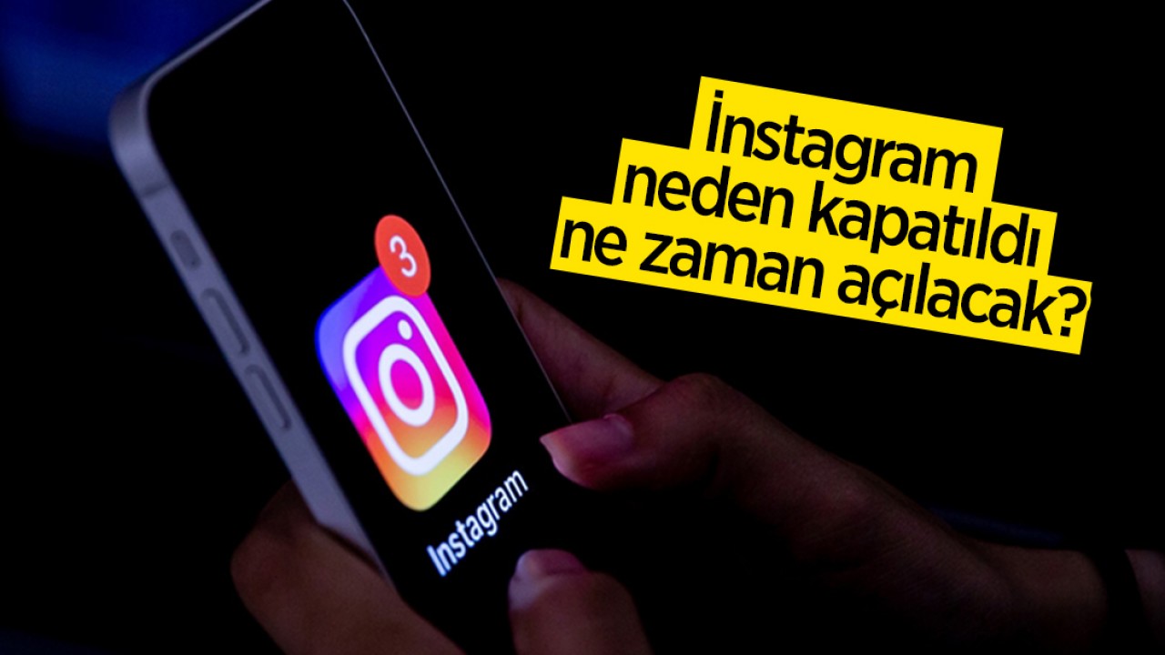 İnstagram neden kapatıldı, ne zaman açılacak?