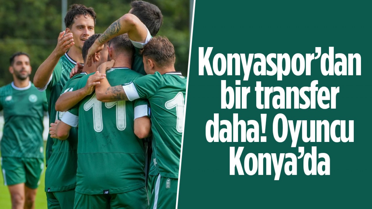 Konyaspor’dan bir transfer daha! Oyuncu Konya’da