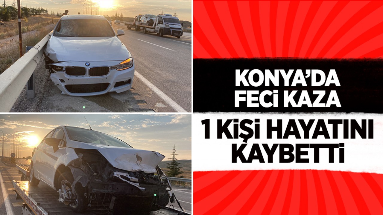 Konya'da feci kaza! 1 kişi yaşamını yitirdi