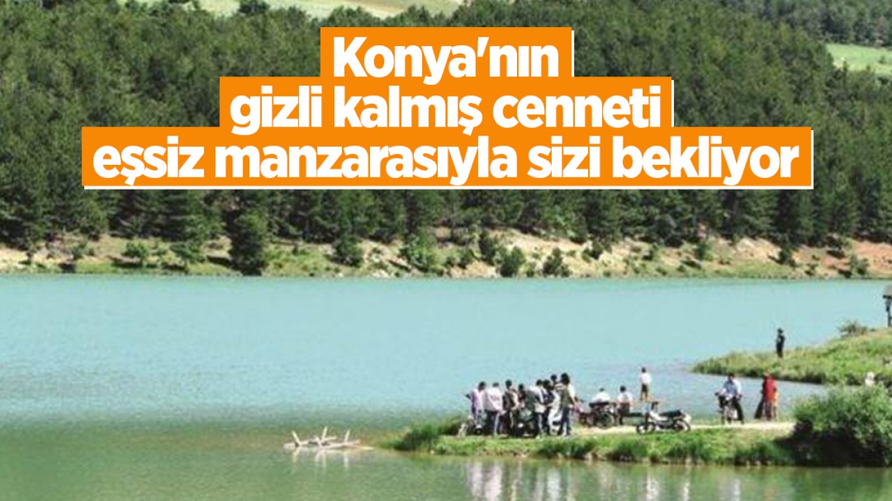 Konya’nın gizli kalmış cenneti eşsiz manzarasıyla sizi bekliyor