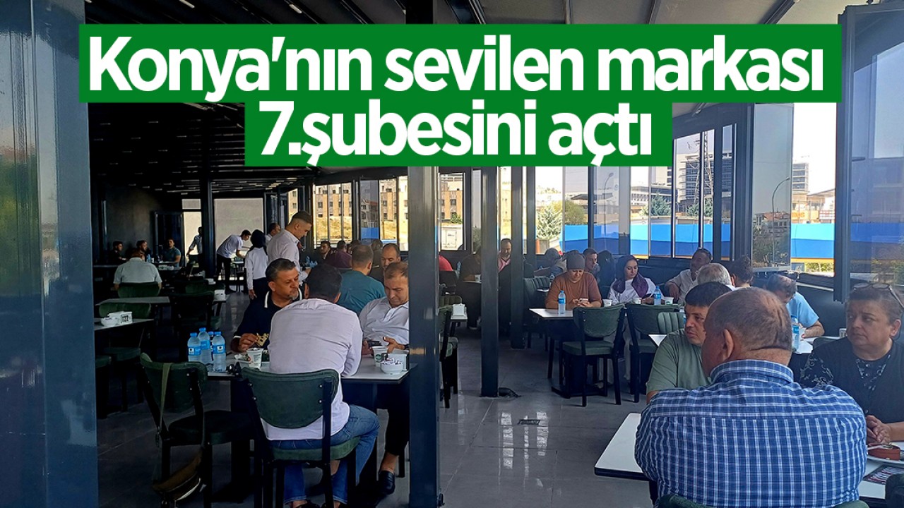 Konya'nın sevilen markası 7.şubesini açtı 