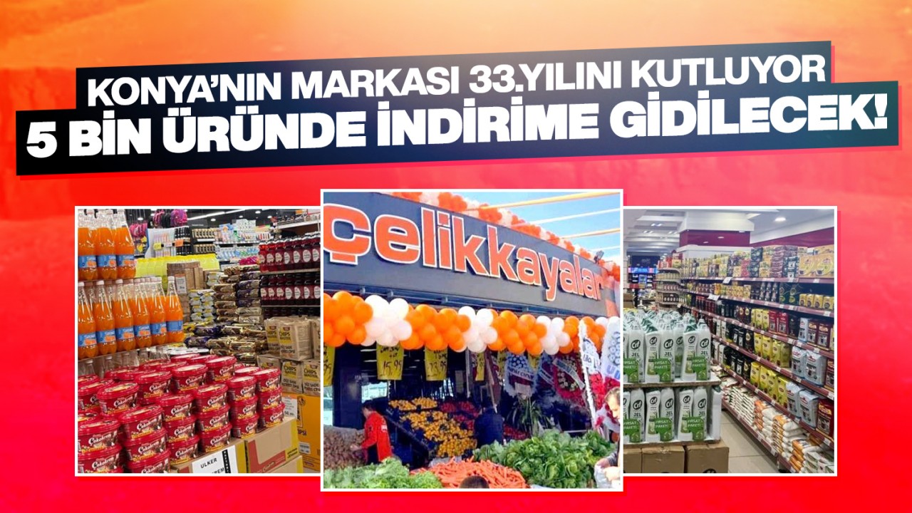 Konya'nın markası 33.yılını kutluyor! 5 bine yakın üründe indirime gidilecek