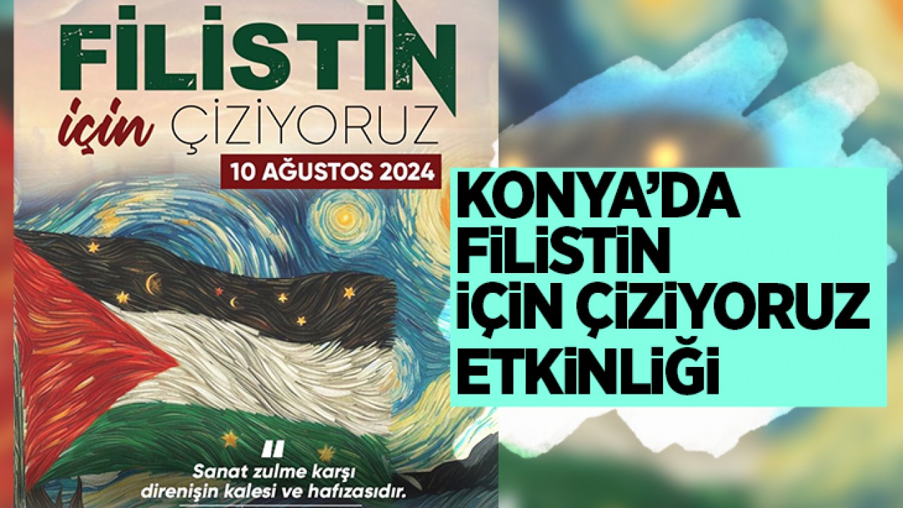 Konya’da “Filistin için Çiziyorum“ etkinliği düzenlenecek