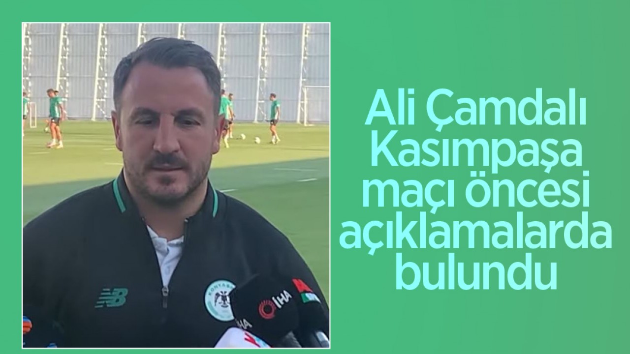 Konyaspor Teknik Direktörü Ali Çamdalı, Kasımpaşa maçı öncesi açıklamalarda bulundu