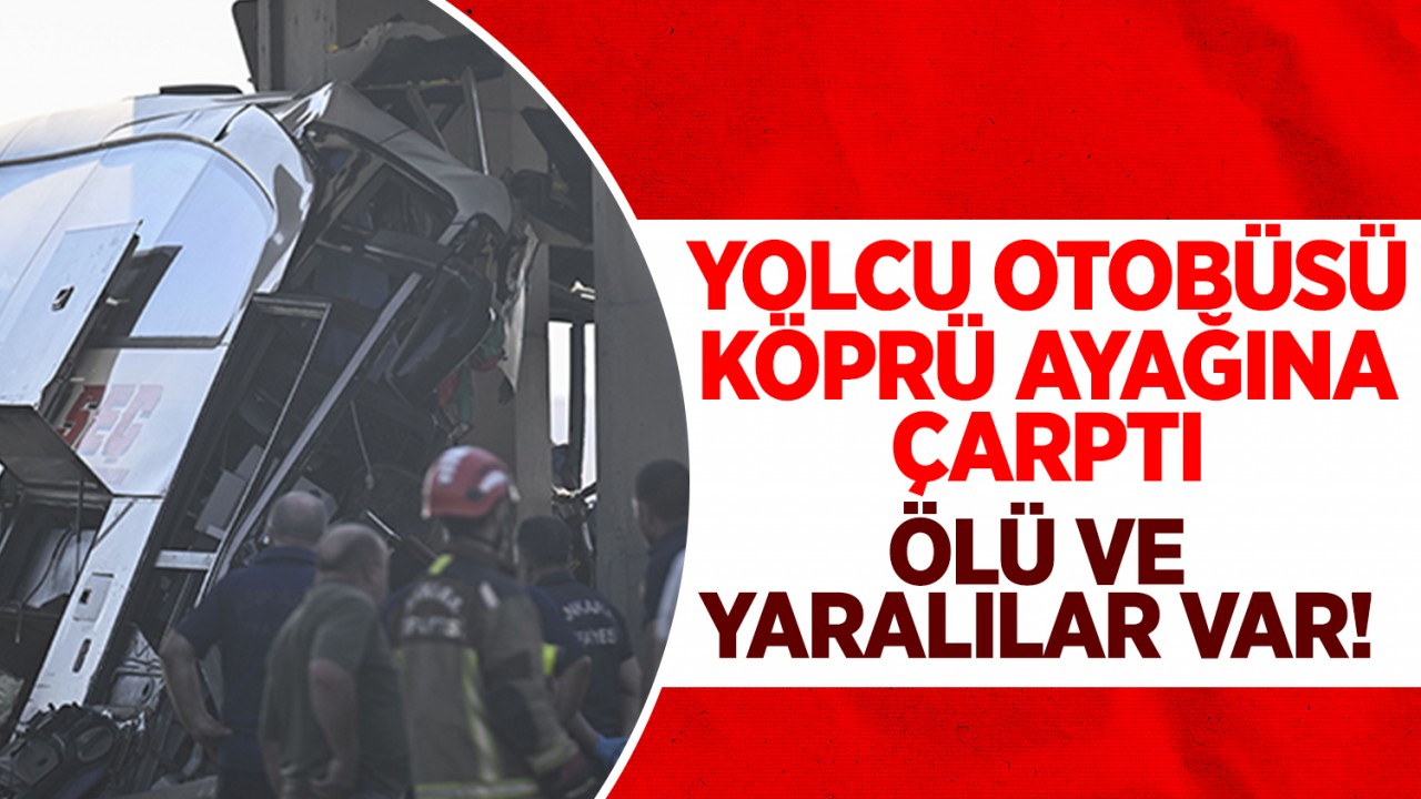 Yolcu otobüsü köprü ayağına çarptı: Ölü ve yaralılar var!