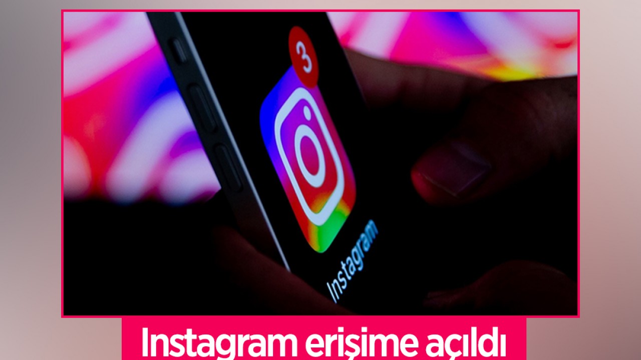 Instagram erişime açıldı