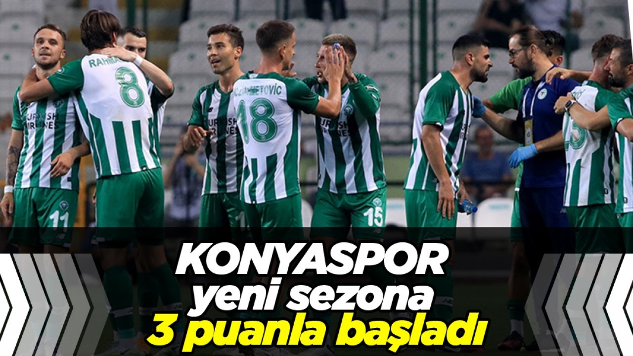 Konyaspor yeni sezona üç puanla başladı