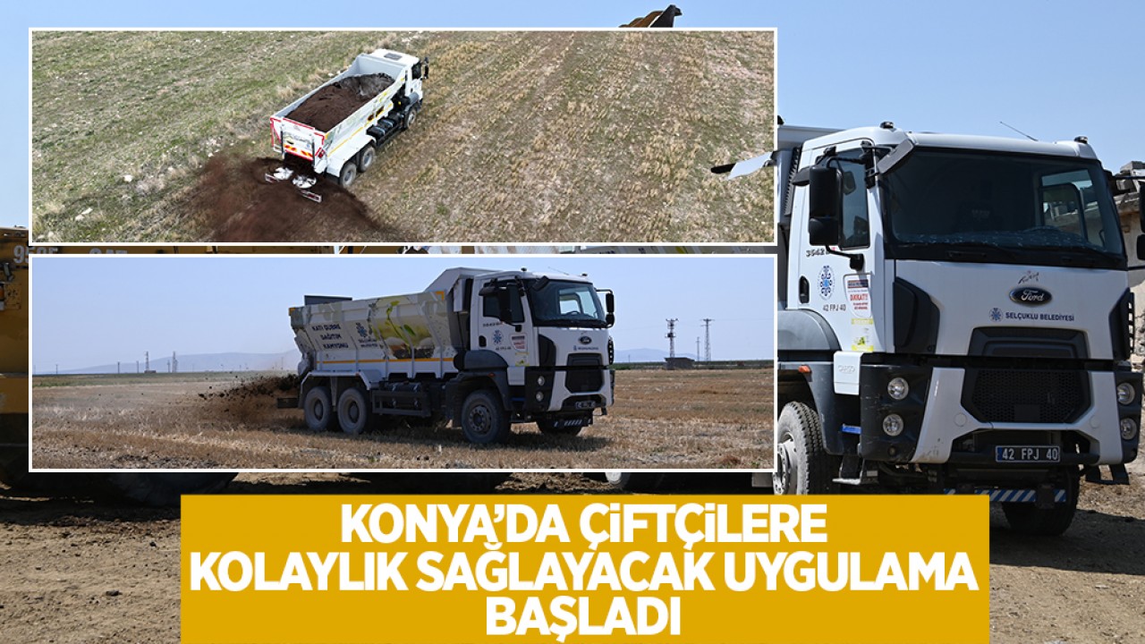 Konya'da çiftçilere kolaylık sağlayacak uygulama başladı!