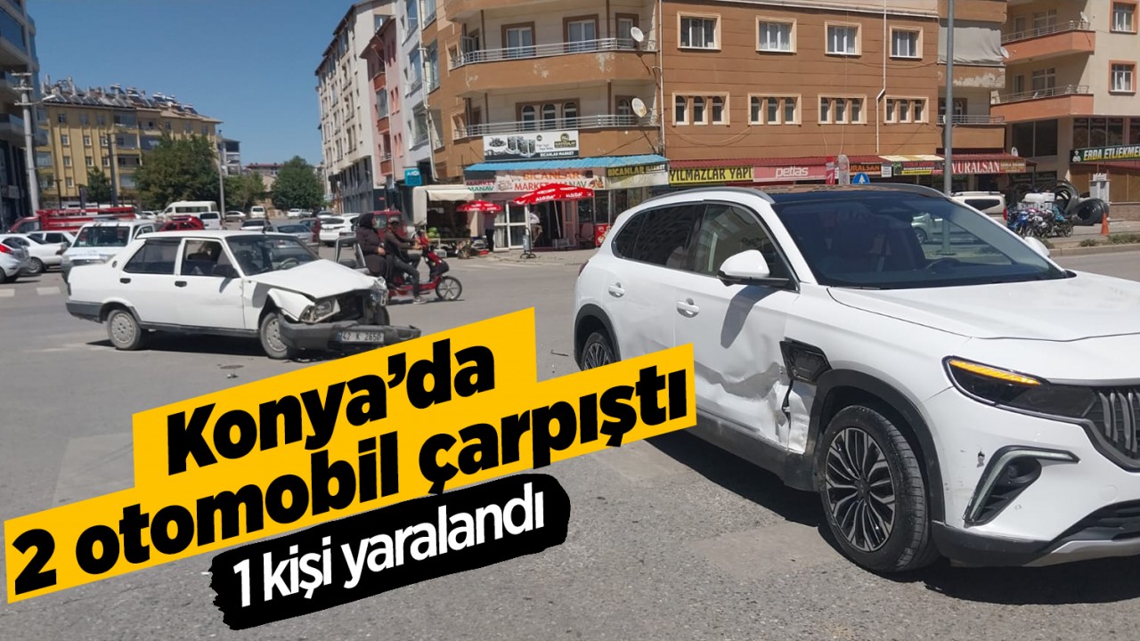 Konya'da 2 otomobil çarpıştı: 1 yaralı