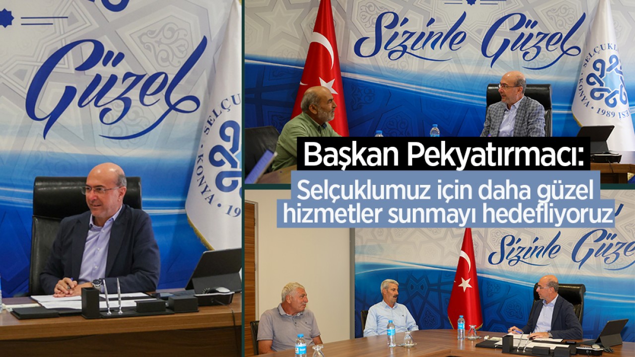 Başkan Pekyatırmacı: Selçuklumuz için çok daha güzel hizmetler sunmayı hedefliyoruz