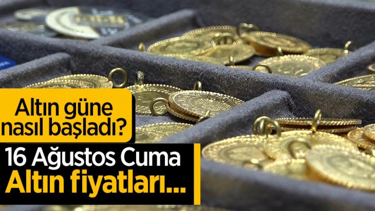 Altın güne nasıl başladı? 16 Ağustos 2024 Cuma Konya'da altın fiyatları