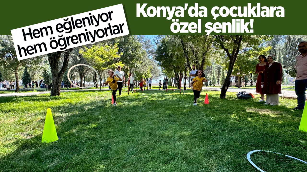 Konya’da çocuklara özel şenlik! Hem eğleniyor hem öğreniyorlar