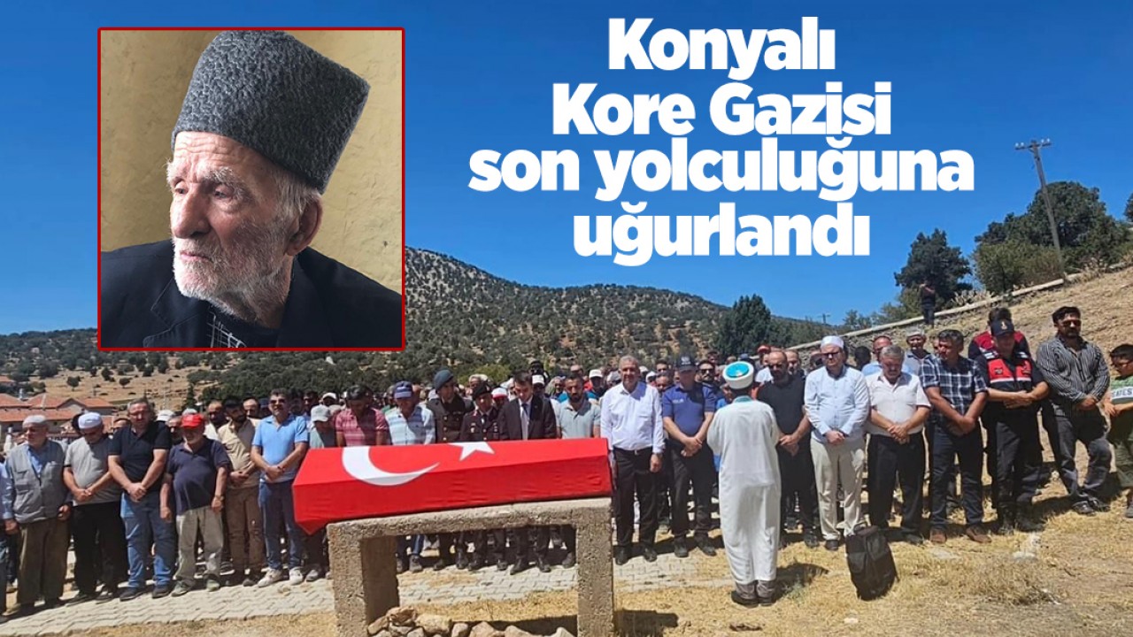 Konyalı Kore Gazisi Durali Akyamaç 94 yaşında hayatını kaybetti