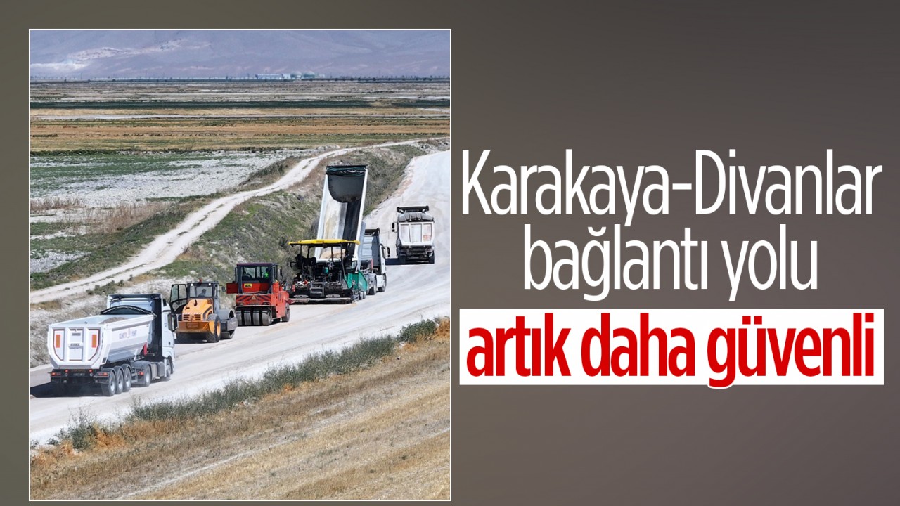 Karakaya-Divanlar bağlantı yolu artık daha güvenli