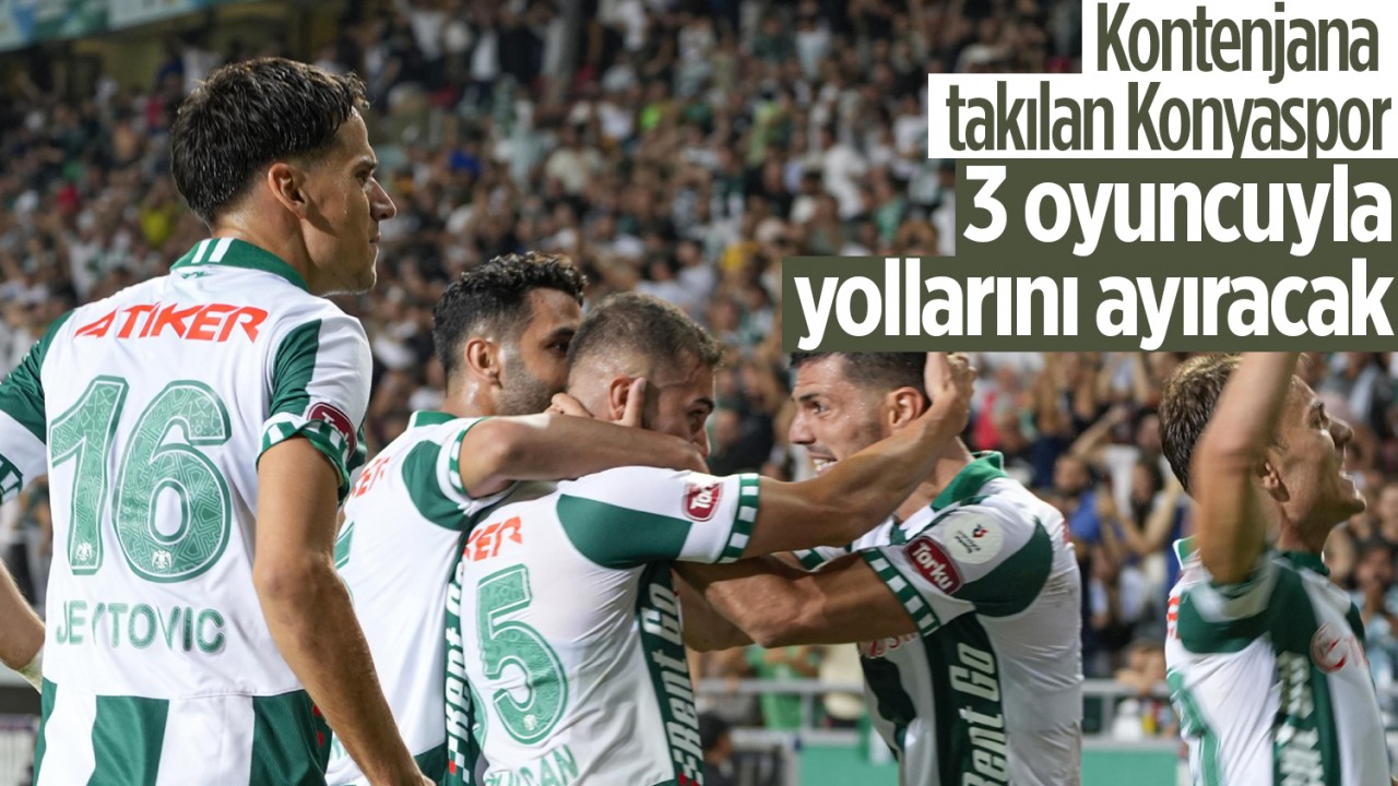 Kontenjana takılan Konyaspor, 3 oyuncuyla yollarını ayıracak